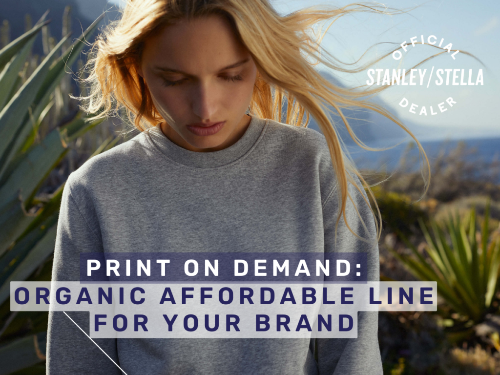 Print on demand: Organic affordable line for your brand